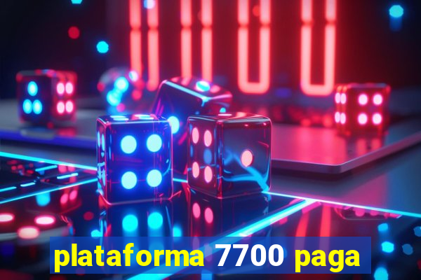 plataforma 7700 paga